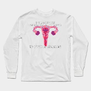 If I Wanted The Government In My Uterus Shirt Long Sleeve T-Shirt